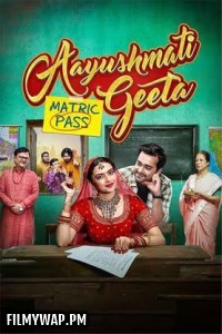 Aayushmati Geeta Matric Pass (2024) Hindi Movie