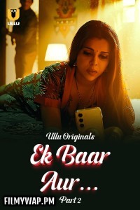 Ek Baar Aur (2024) Part 2 Ullu Hindi Unrated Web Series