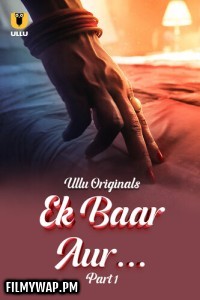 Ek Baar Aur (2024) Ullu Hindi Unrated Web Series