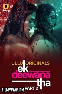 Ek Deewana Tha (2024) Part 2 Ullu Hindi Unrated Web Series