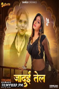 Jaadui Tel (2024) Sahelii Hindi Unrated Web Series